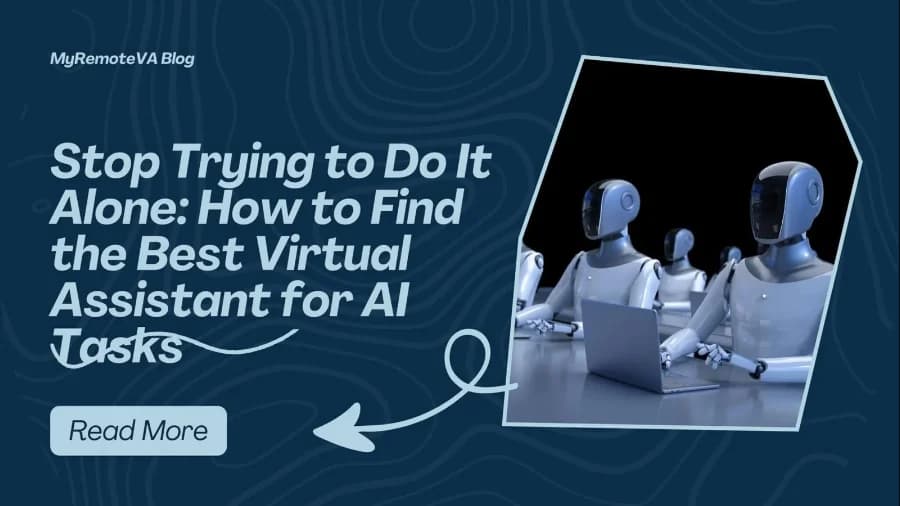 Stop Trying to Do It Alone: How to Find the Best Virtual Assistant for AI Tasks