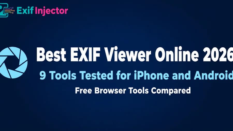 9 Best EXIF Viewers Online in 2026 (iPhone, Android & Desktop Tested)
