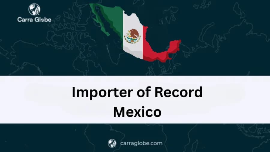 Importer of Record services in Mexico