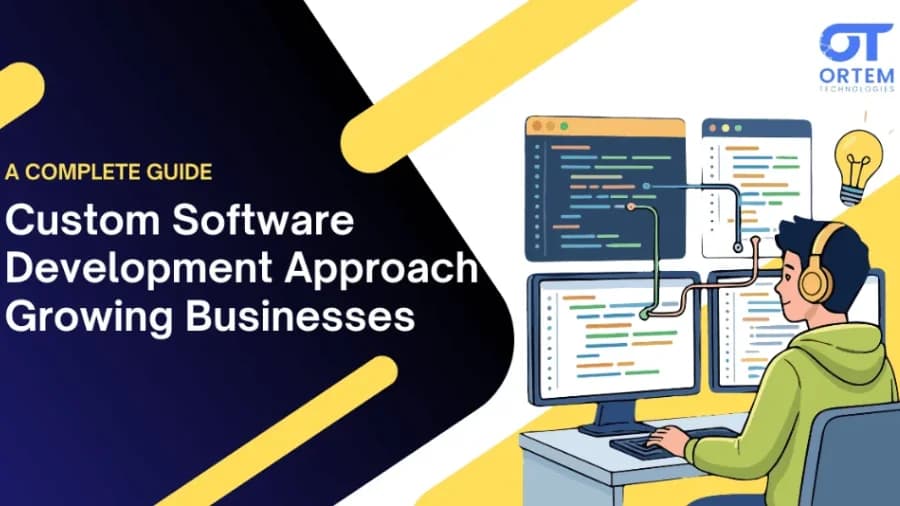 Custom Software Development Approach for Growing Businesses: A Complete Guide